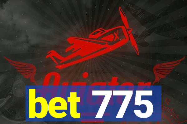 bet 775